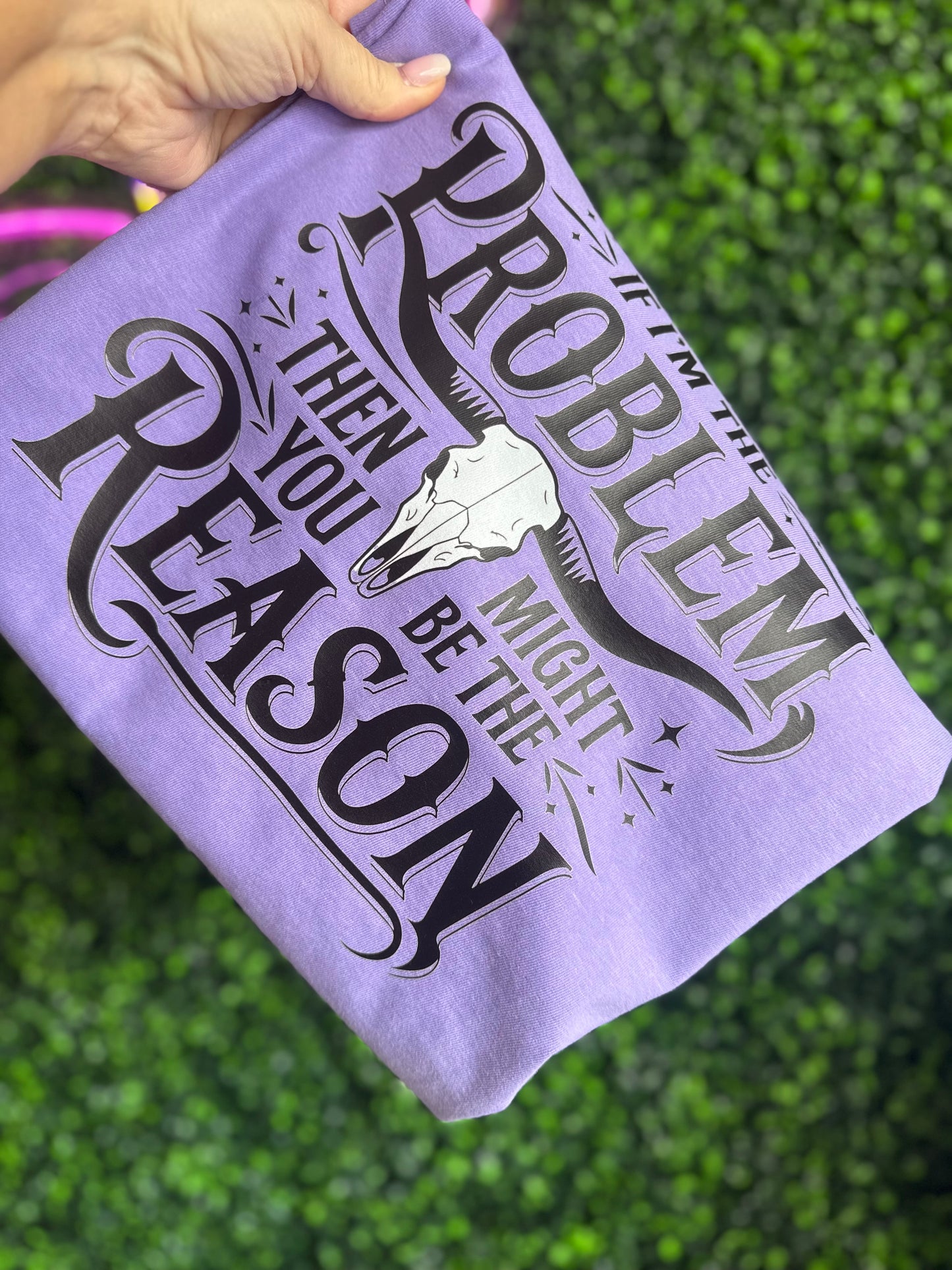 If I’m the Problem Graphic Tee