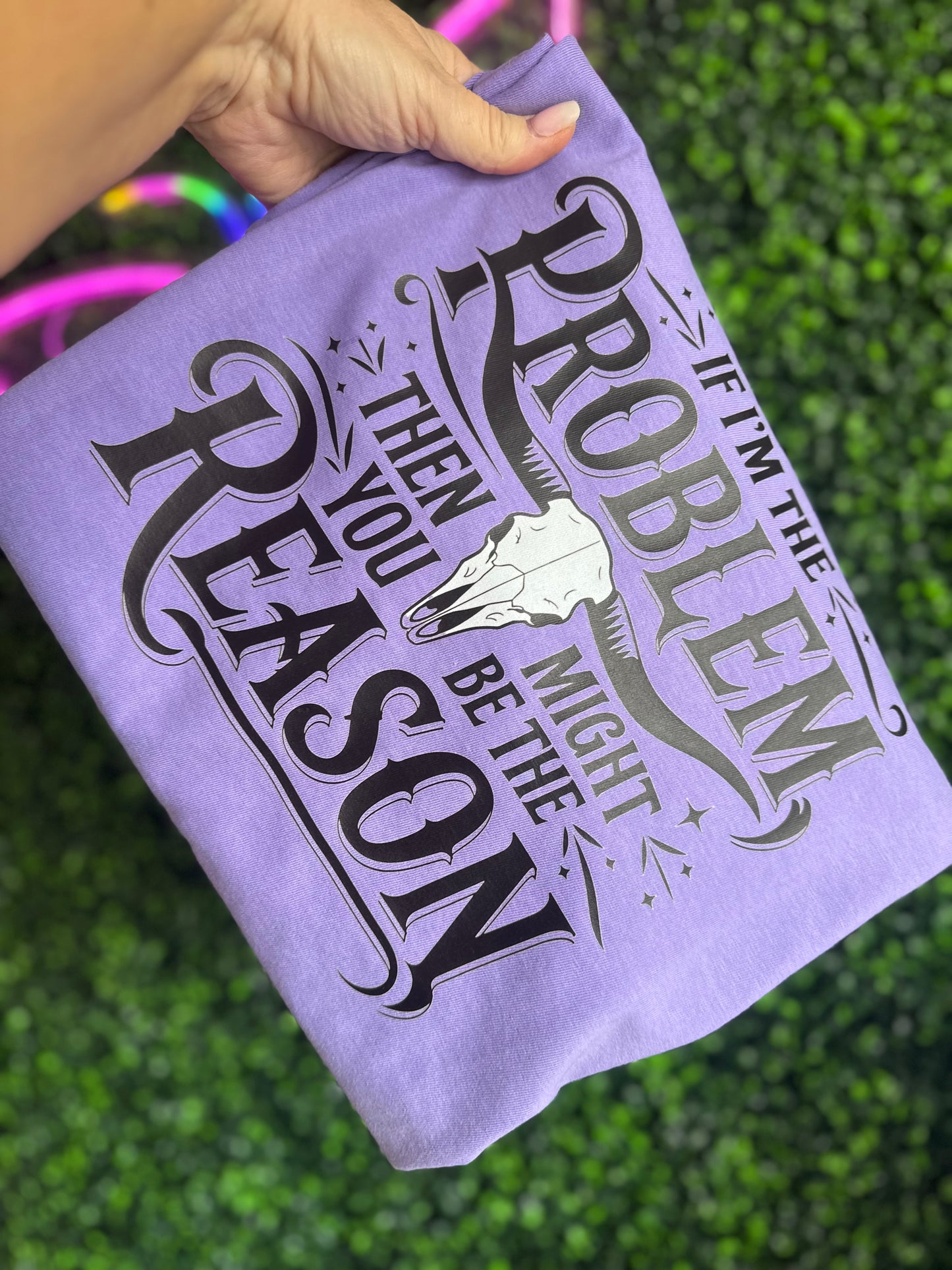 If I’m the Problem Graphic Tee