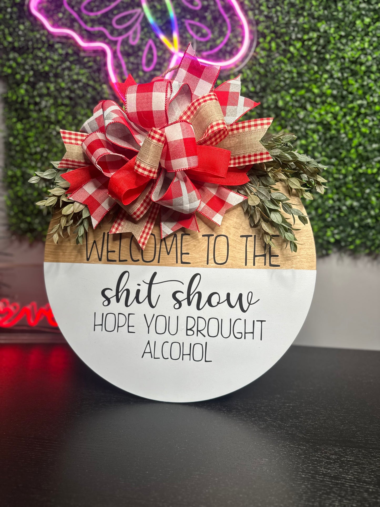 Welcome To The Shit Show Hope You Brought Alcohol 18" Door Hanger