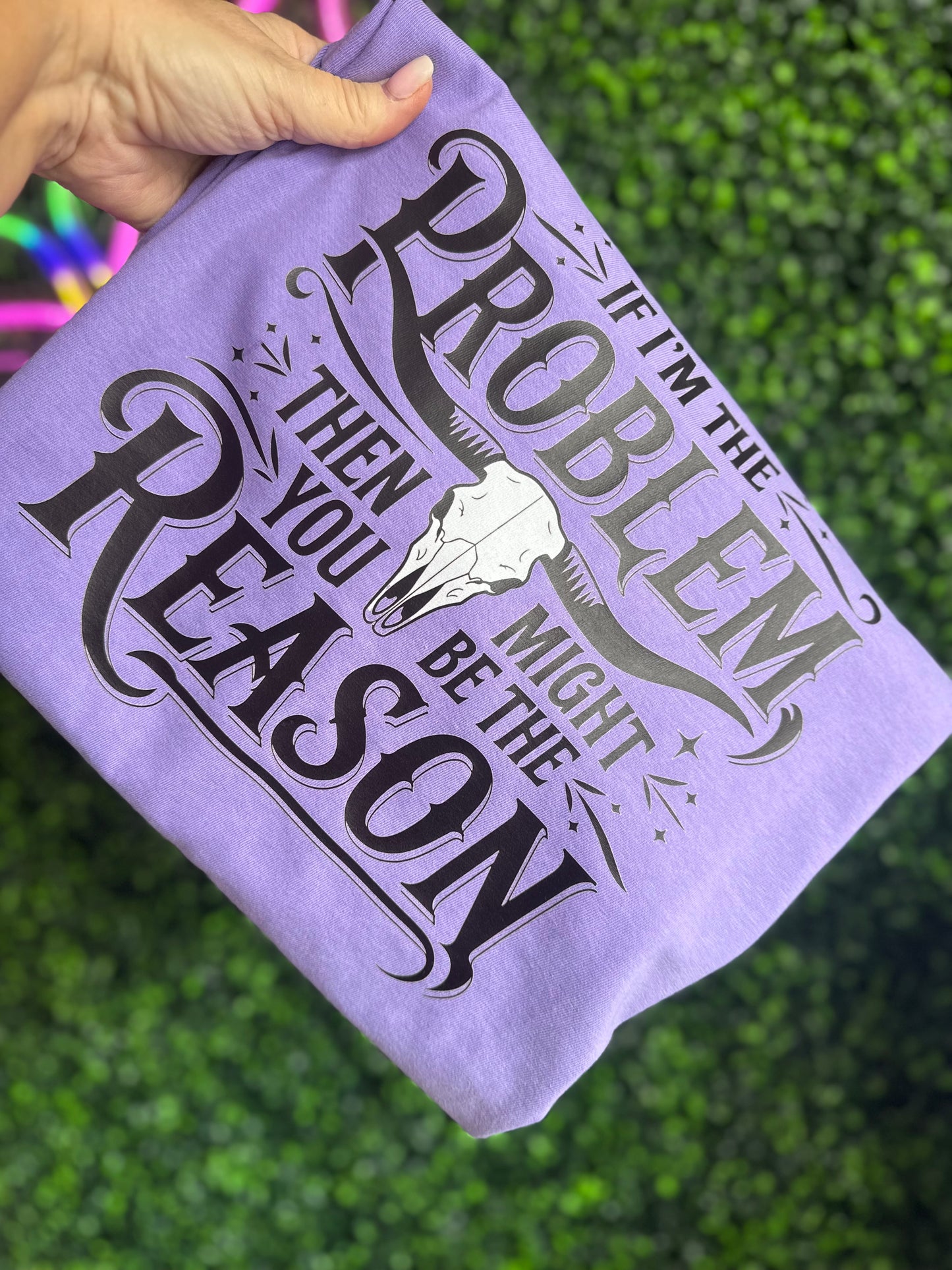 If I’m the Problem Graphic Tee