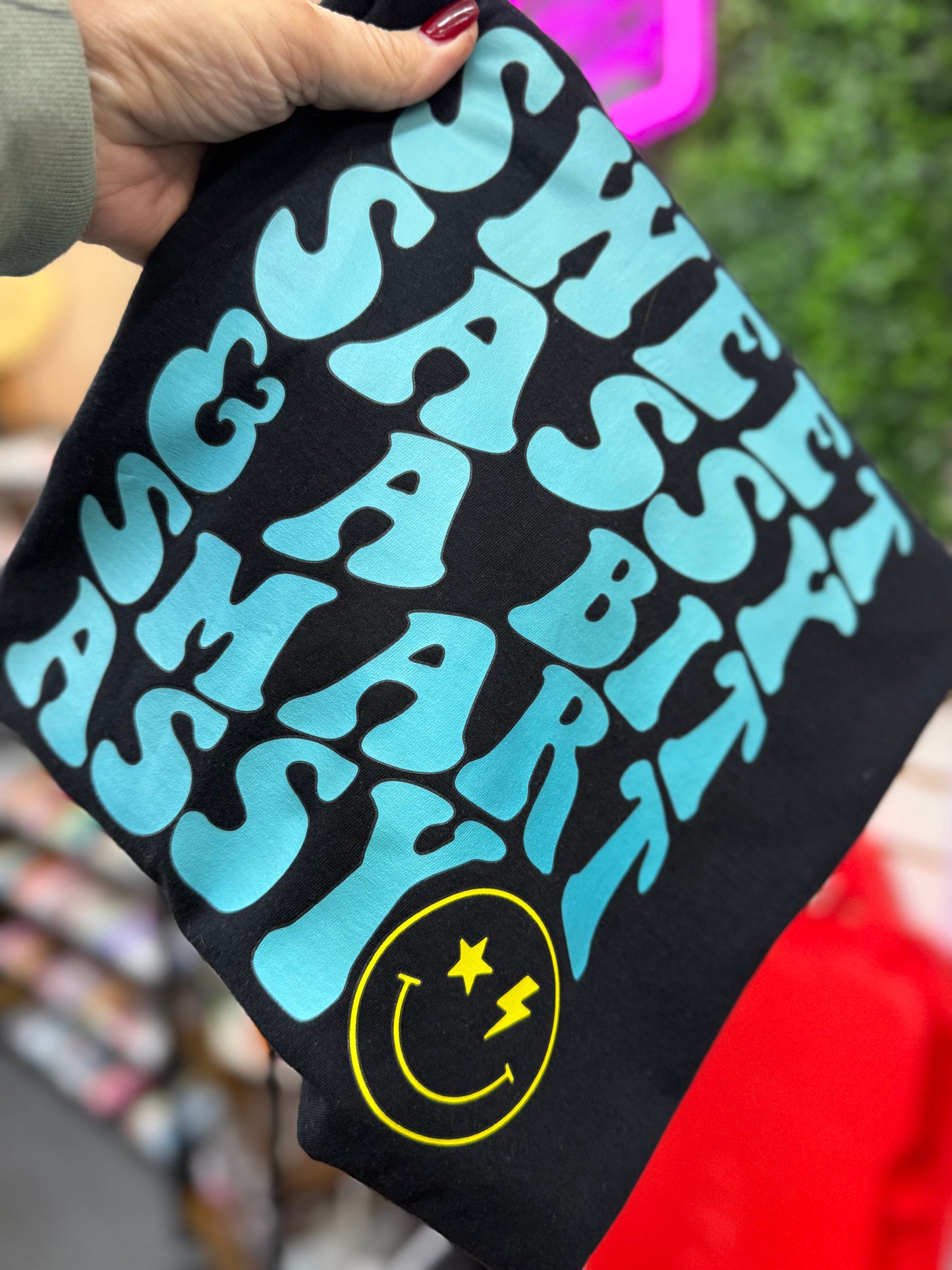 Sweet Sassy & A Bit Smart Assy 😊 Tee