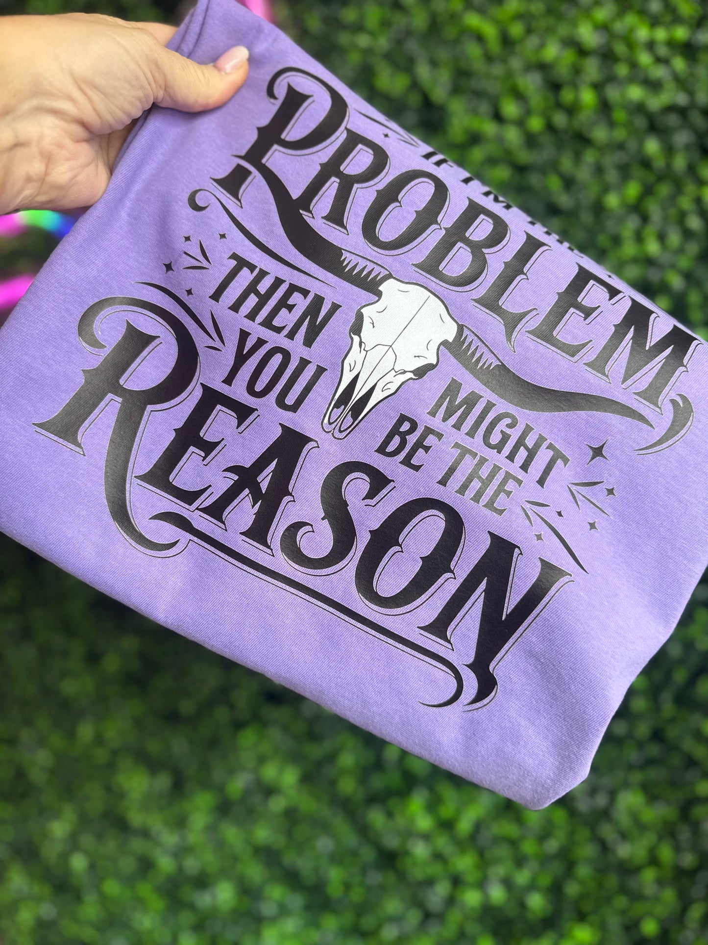 If I’m the Problem Graphic Tee
