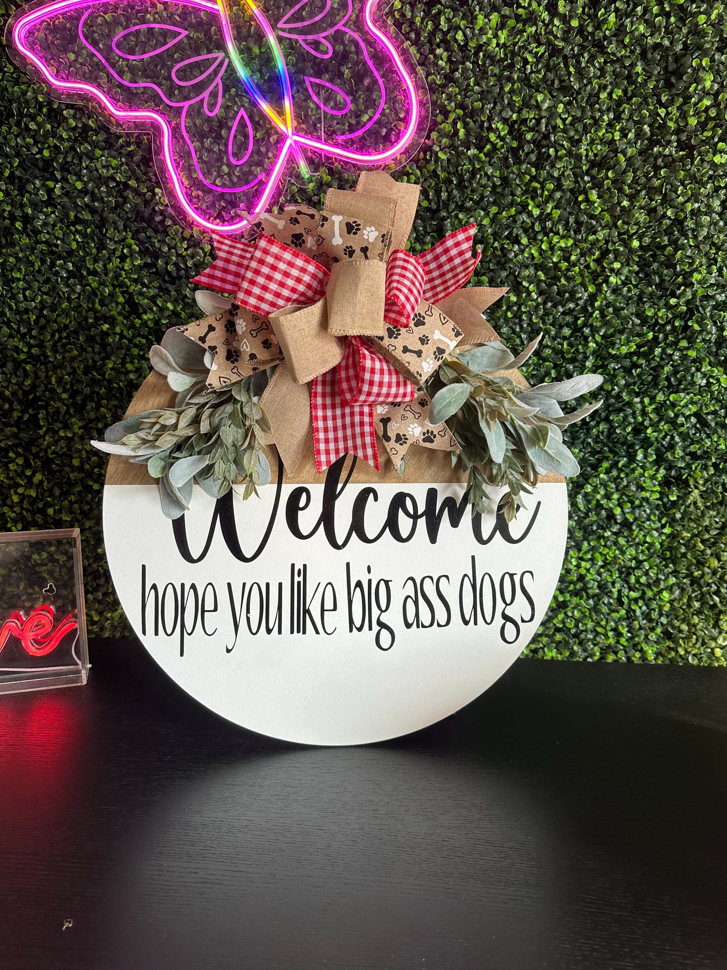 Welcome We Hope You Like Big Ass Dogs 18”Door Hanger