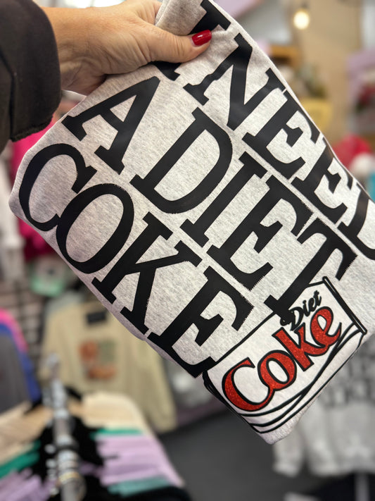 I NEED A DIET COKE SWEATSHIRT (Pre-order) Ships out next week.