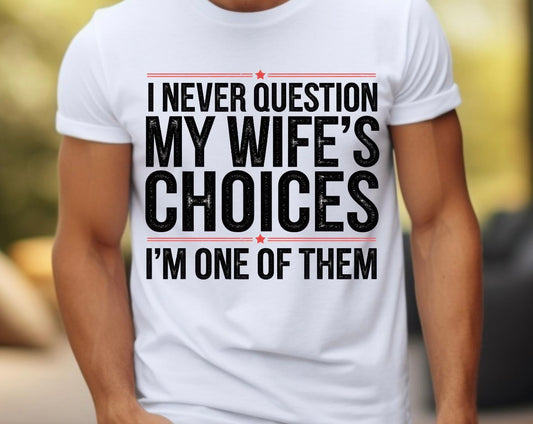 I Never Question My Wife’s Choices I’m One Of Them Unisex Comfort Colors Tee