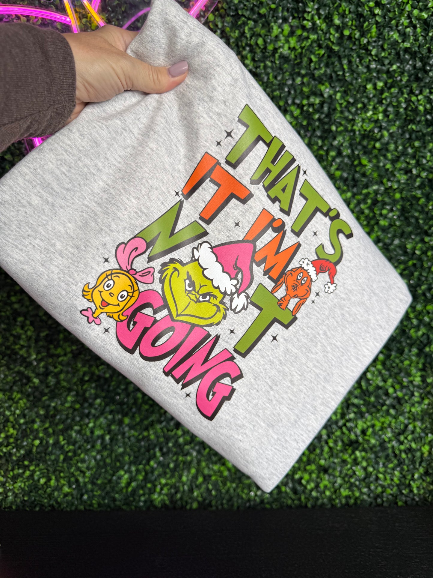 That’s It I’m Not Going, Front & Back Christmas Sweatshirt