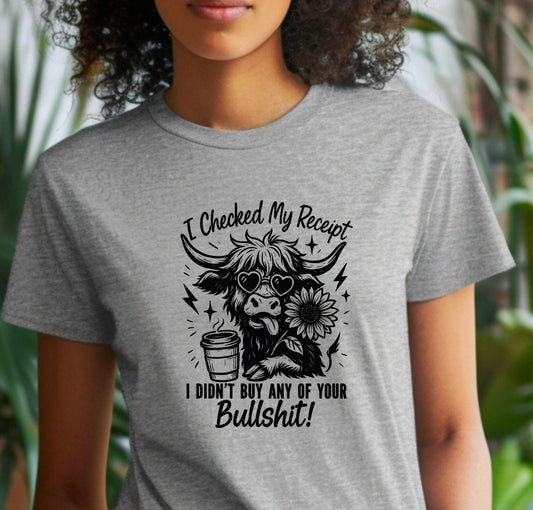 I checked My Receipt, I'm not buying any of your bullshit graphic tee