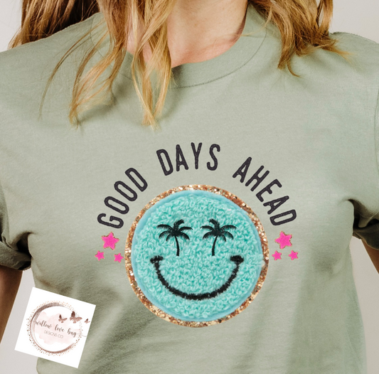 Good Days Are Ahead T-Shirt - Willow Love Bug Designs 