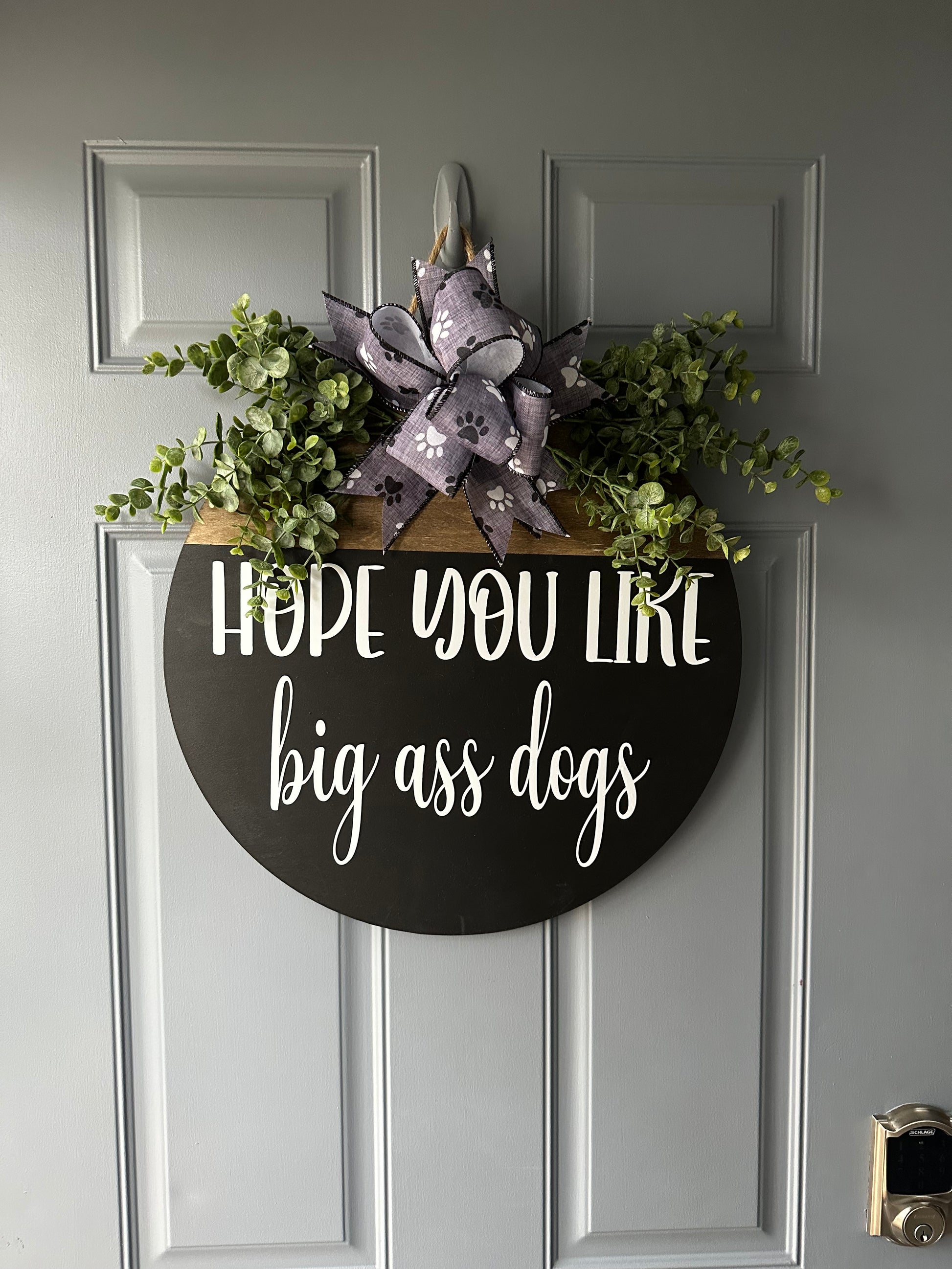 Hope You Like Big Ass Dogs Door Hanger - Willow Love Bug Designs 